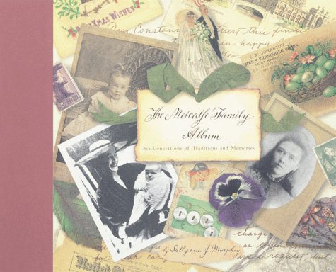Metcalfe Family Album: Six Generations of Traditions And Memories