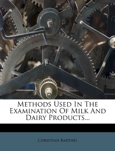 Methods Used in the Examination of Milk and Dairy Products...