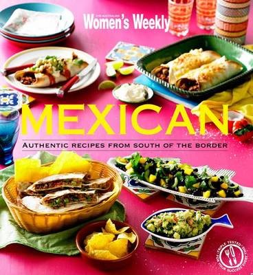 Mexican: Authentic Recipes from South of the Border