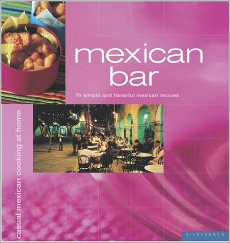 Mexican Bar: Casual Mexican Cooking at Home