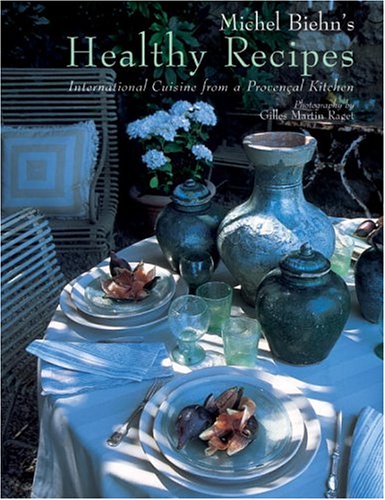 Michael Biehn's Healthy Recipes: International Cuisine From A Provencal Kitchen