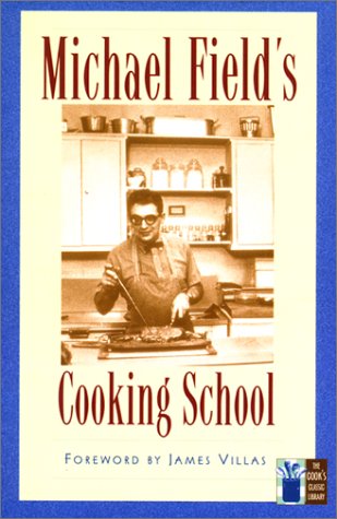 Michael Field's Cooking School (Cook's Classic Library)