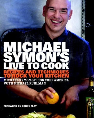 Michael Symon's Live to Cook: Recipes and Techniques to Rock Your Kitchen