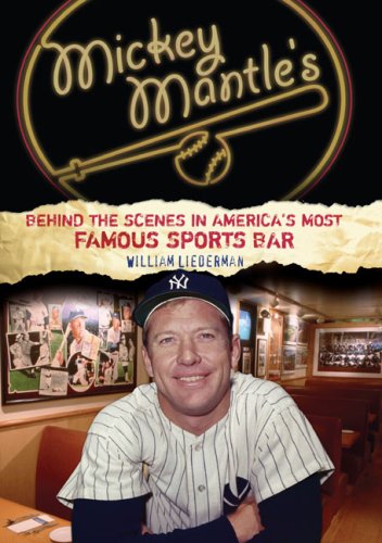 Mickey Mantle's: Behind The Scenes In America's Most Famous Sports Bar