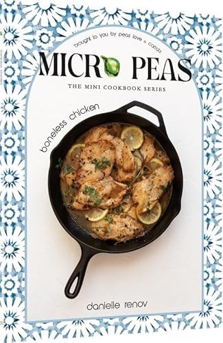 Micro Peas - Boneless Chicken: The Mini Cookbook Series