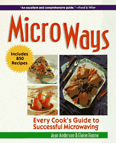 Micro Ways: Every Cook's Guide to Successful Microwaving