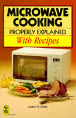 Microwave Cooking Properly Explained: With Recipes