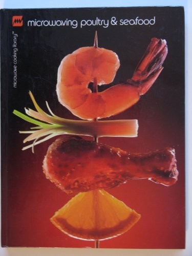 Microwaving Poultry & Seafood (Microwave Cooking Library)