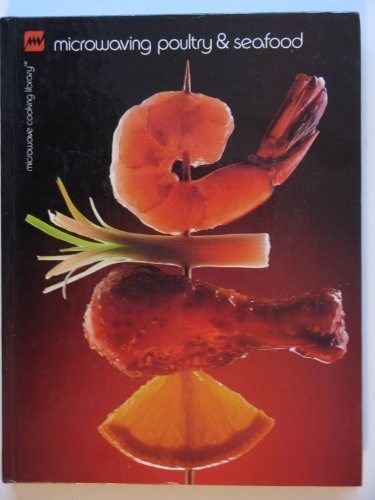 Microwaving Poultry & Seafood (Microwave Cooking Library)