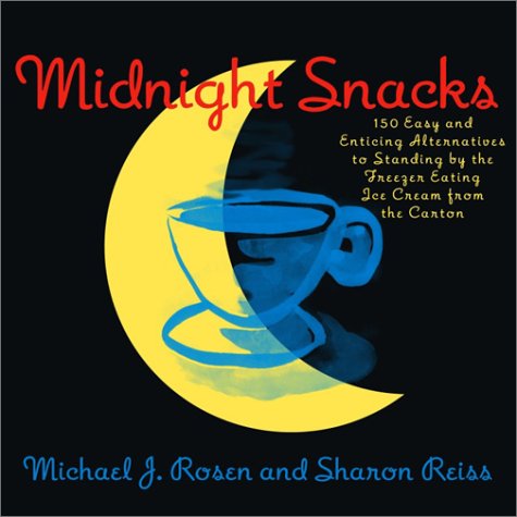 Midnight Snacks: 150 Easy and Enticing Alternatives to Standing By The Freezer Eating Ice Cream With a Spoon