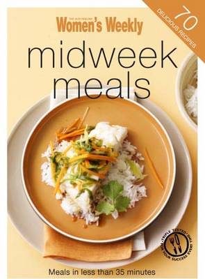 Midweek Meals: Meals in Less Than 35 Minutes