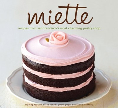 Miette: Recipes from San Francisco's Most Charming Pastry Shop