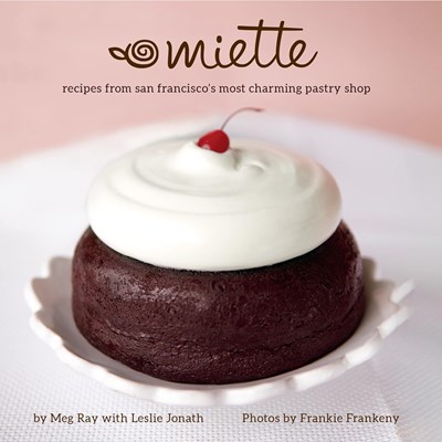 Miette: Recipes from San Francisco's Most Charming Pastry Shop