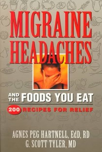 Migraine Headaches and the Foods You Eat: 200 Recipes for Relief