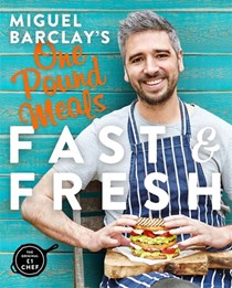 Miguel Barclay's Fast & Fresh One Pound Meals