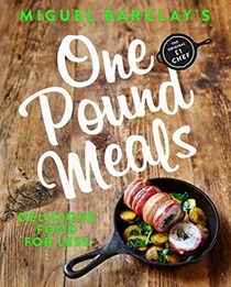 Miguel Barclay's One Pound Meals: Delicious Food for Less