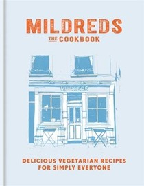 Mildreds: The Cookbook: Delicious Vegetarian Recipes for Simply Everyone