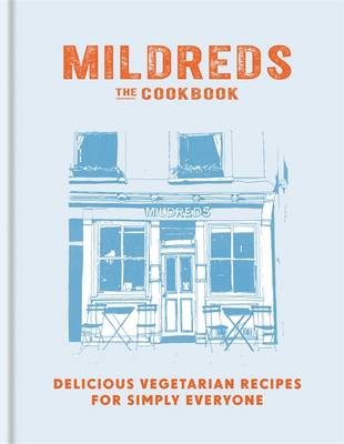 Mildreds: The Cookbook: Delicious Vegetarian Recipes for Simply Everyone