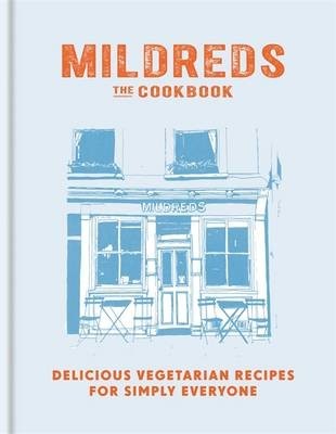 Mildreds: The Cookbook: Delicious Vegetarian Recipes for Simply Everyone