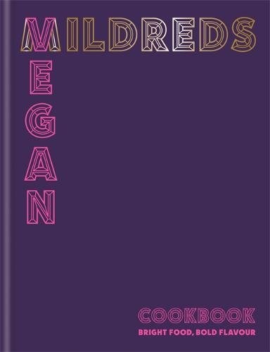 Mildreds Vegan Cookbook: Bright Food, Bold Flavour