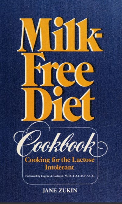 Milk-Free Diet Cookbook: Cooking for the Lactose Intolerant
