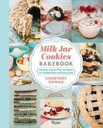 Milk Jar Cookies Bakebook: Cookie, Cakes, Pies, and More for Celebrations and Every Day