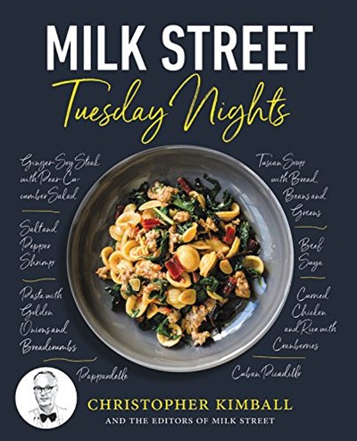 Milk Street Tuesday Nights: More Than 200 Simple Weeknight Suppers that Deliver Bold Flavor, Fast