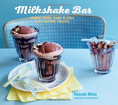 Milkshake Bar: Shakes, malts, floats and other soda fountain classics