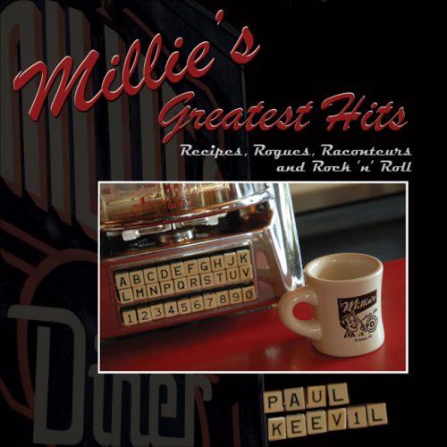 Millie's Greatest Hits: Recipes, Rogues, Raconteurs and Rock 'n' Roll