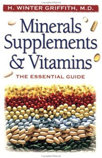 Minerals, Supplements & Vitamins: The Essential Guide