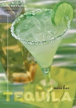 Mini Bar - Tequila: A Little Book of Big Drinks