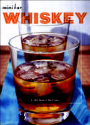 Mini Bar - Whiskey: A Little Book of Big Drinks