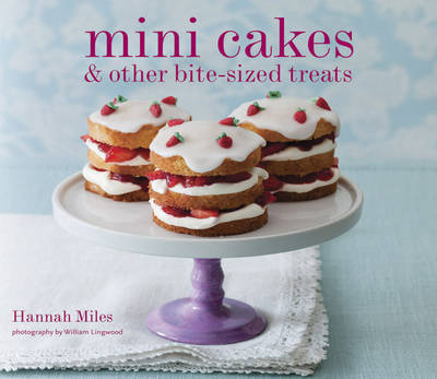 Mini Cakes: And Other Bite-sized Treats