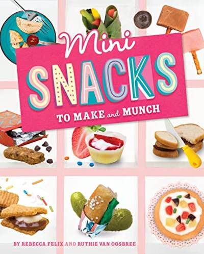 Mini Snacks to Make and Munch (Mini Makers)