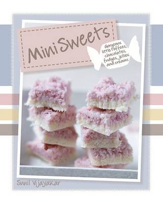 Mini Sweets: Gorgeous little toffees, chocolates, fudges, jellies and creams