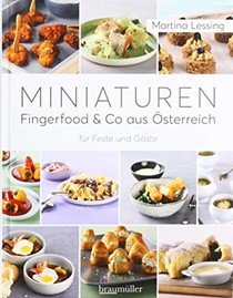 Miniaturen - Fingerfood & Co aus Österreich: für Feste und Gäste