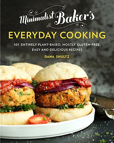 Minimalist Baker's Everyday Cooking: 101 Entirely Plant-based, Mostly Gluten-Free, Easy and Delicious Recipes
