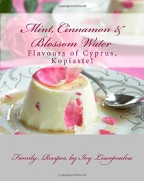 "Mint, Cinnamon & Blossom Water" Flavours of Cyprus, Kopiaste!