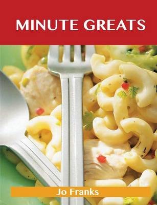 Minute Greats: Delicious Minute Recipes, The Top 48 Minute Recipes