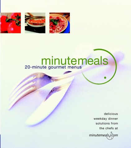 Minutemeal: 20 Minute Gourmet Meals