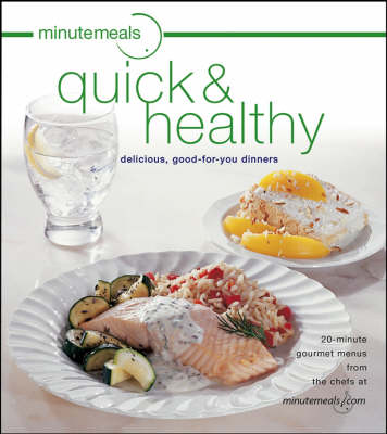 Minutemeals Quick And Healthy Menus: Delicious, Good-for-you Dinners