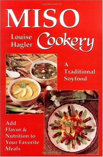 Miso Cookery: A Traditional Soyfood