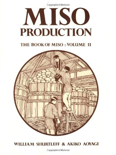 Miso Production: The Book of Miso, Vol. II (Soyfoods Production, 1)