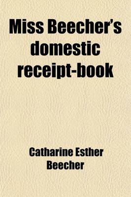 Miss Beecher's Domestic Receipt-book