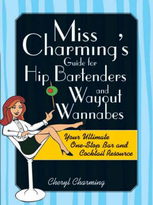 Miss Charming's Guide for Hip Bartenders and Wayout Wannabes