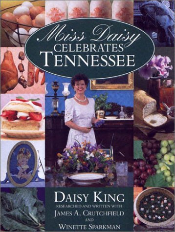 Miss Daisy Celebrates Tennessee: Volume of Ingenious Recipes and Historical Information...