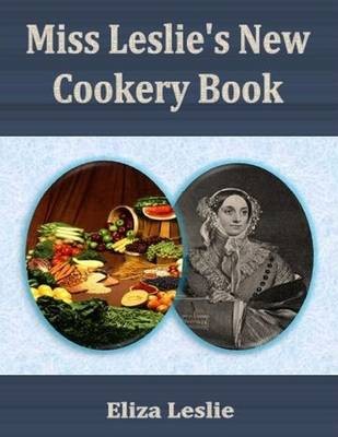 Miss Leslie's New Cookery Book
