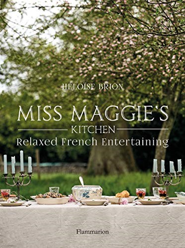 Miss Maggie's Kitchen: Relaxed French Entertaining