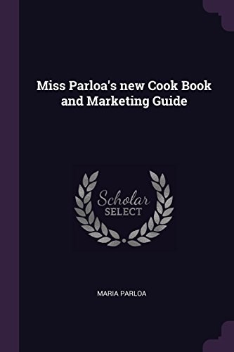 Miss Parloa's new Cook Book and Marketing Guide