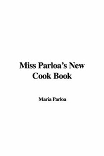 Miss Parloa's New Cook Book